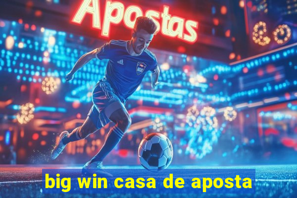 big win casa de aposta